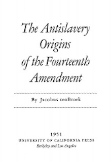 The Antislavery Origins of the Fourteenth Amendment Book Cover