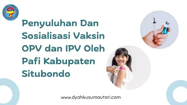 Penyuluhan dan Sosialisasi Vaksin OPV dan IPV oleh Pafi Situbondo