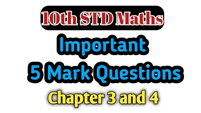 10TH STD IMPORTANT 5 MARK QUESTIONS CHAPTER 3 AND 4