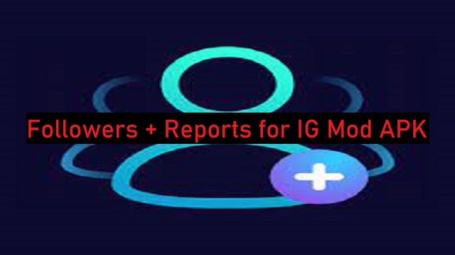 Followers + Reports for IG Mod APK