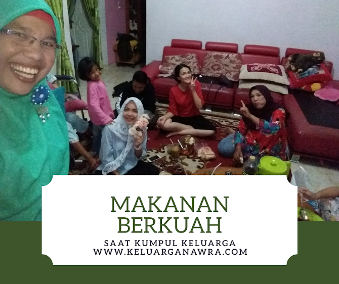 Makanan Berkuah yang Enak disajikan Saat Kumpul Keluarga