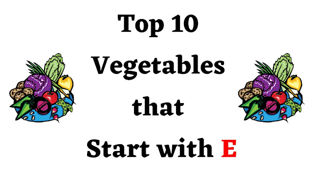 Top 10 Vegetables that Start with E - English Seeker