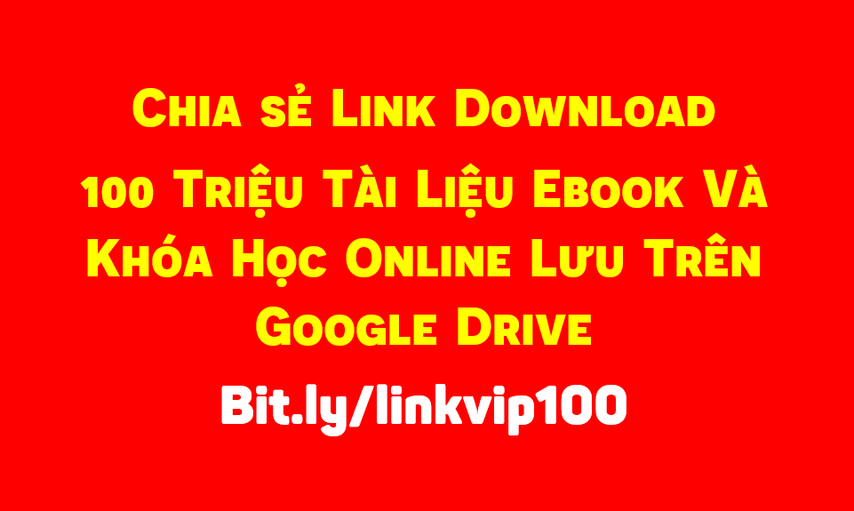 Get Link Vip Chia sáº» Link Download 100 triá»‡u tÃ i liá»‡u ebook vÃ  KhÃ³a Há»c Online lÆ°u trÃªn Google Drive Fshare bit.ly/linkvip100