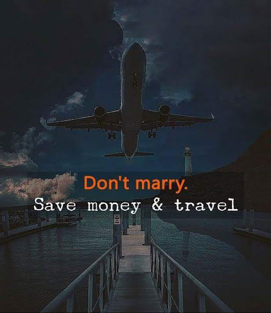 Don't marry, save money and travel