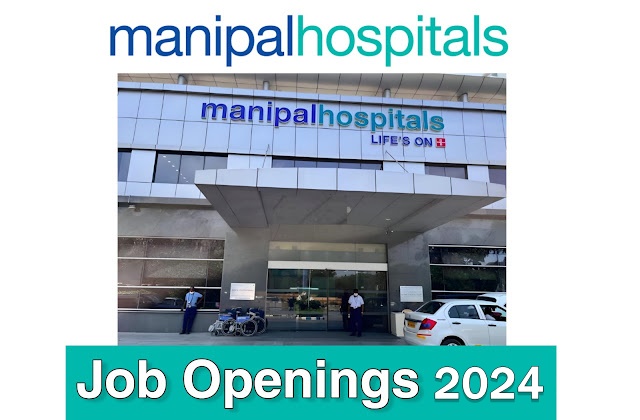 Manipal Hospital Job Notification 2024, Apply Online - No Fees required