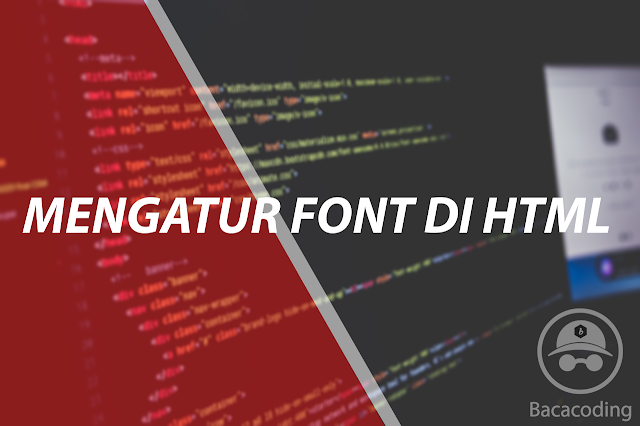 Cara Mengatur Size, Color dan Style Huruf (Font) di HTML 