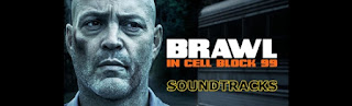 brawl in cell block 99 soundtracks-99 hucre blogunda kavga muzikleri