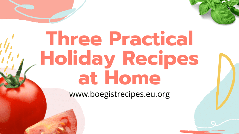 Three Practical Holiday Recipes at Home