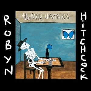 ROBYN HITCHCOCK - The man upstairs - LOS MEJORES DISCOS DEL 2014