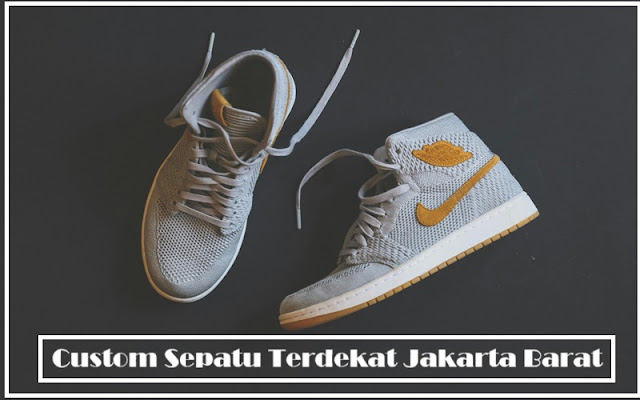 Custom Sepatu Terdekat Jakarta Barat