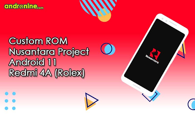 Custom ROM Nusantara Project Android 11 Redmi 4A (Rolex)