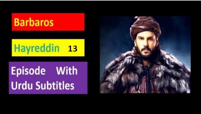 Barbaros Hayreddin Episode 13 With Urdu Subtitles