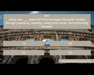 Jesus was ___ years old when he began his public ministry through preaching, teaching, doing good works, and performing miracles. Answer choices include 13, 30, 43, 52