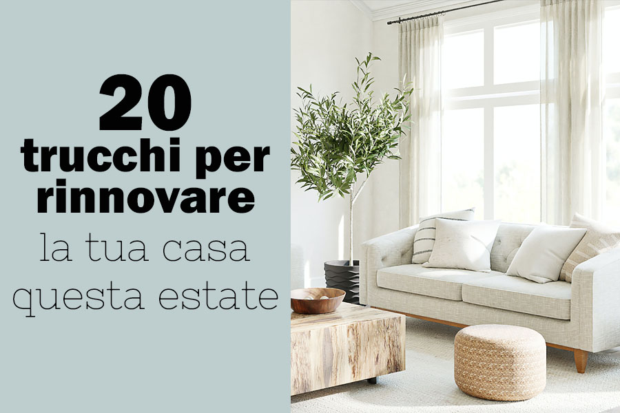 20 trucchi per rinnovare la tua casa questa estate