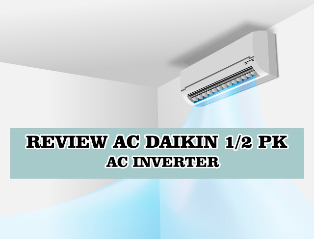 Review AC Daikin 1/2 PK, AC Inverter