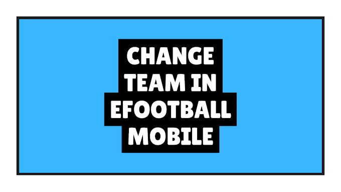 How To Change Team In eFootball 2023 Mobile