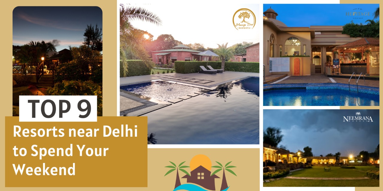 Top 9 Resorts near Delhi to Spend Your Weekend