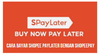 Cara Bayar Shopee Paylater dengan Shopeepay