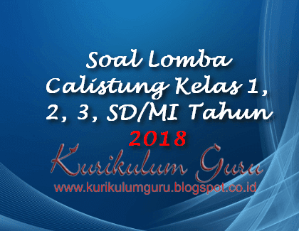 Soal Lomba Calistung Kelas 1, 2, 3, SD/MI Tahun 2018