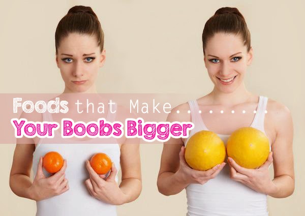 Foods that Make Your Boobs Bigger Naturally