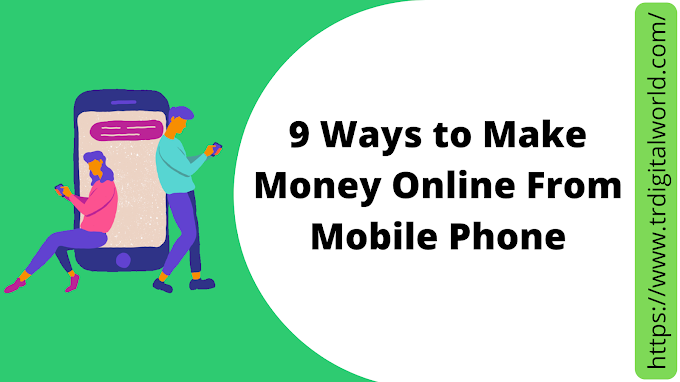 9 Ways to Make Money Online From Mobile Phone