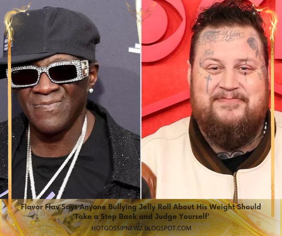 Flavor Flav Says Anyone Bullying Jelly Roll About His Weight Should 'Take a Step Back and Judge Yourself'