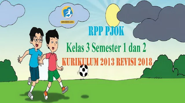 Rpp PJOK Kelas 3 Semester 1 dan 2 Kurikulum 2013 Revisi 2018