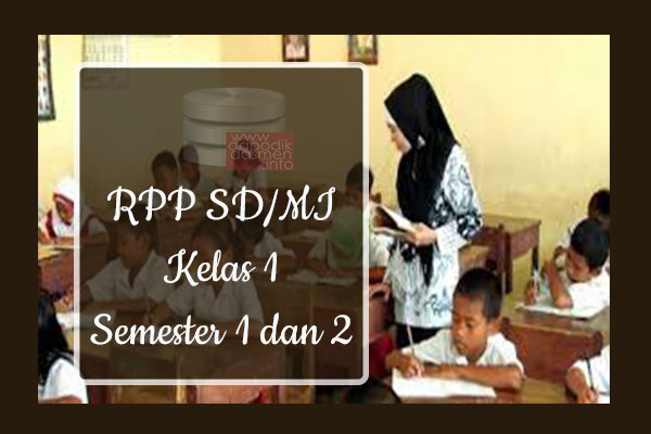 RPP Tematik SD/MI Kelas 1 Semester 1 dan 2, Download RPP Kelas 1 Semester 1 dan 2 Kurikulum 2013 SD/MI Revisi Terbaru, RPP Silabus Tematik Kelas 1