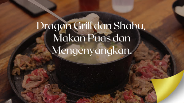 Dragon Grill dan Shabu, Makan Puas dan Mengenyangkan.