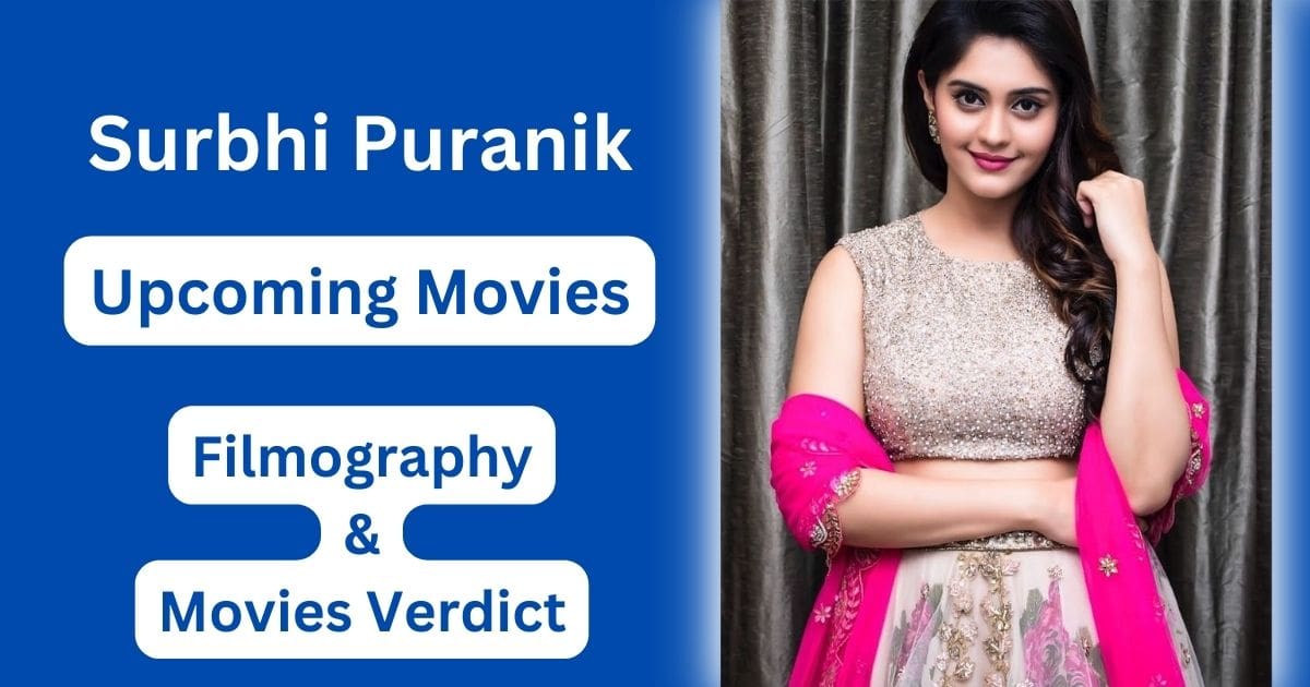 Surbhi Puranik Upcoming Movies, Filmography, Hit or Flop List