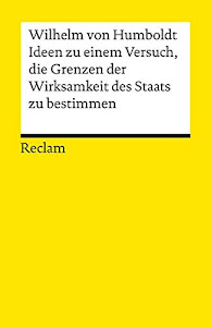 Ideen zu einem Versuch, die Grenzen der Wirksamkeit des Staats zu bestimmen (Reclams Universal-Bibliothek)