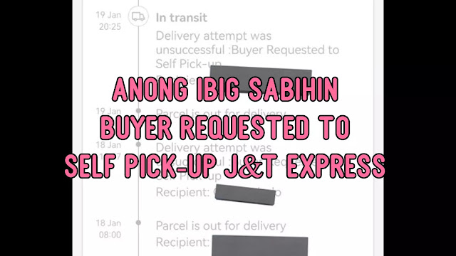 Anong Ibig Sabihin Buyer Requested to Self Pick-up J&T Express