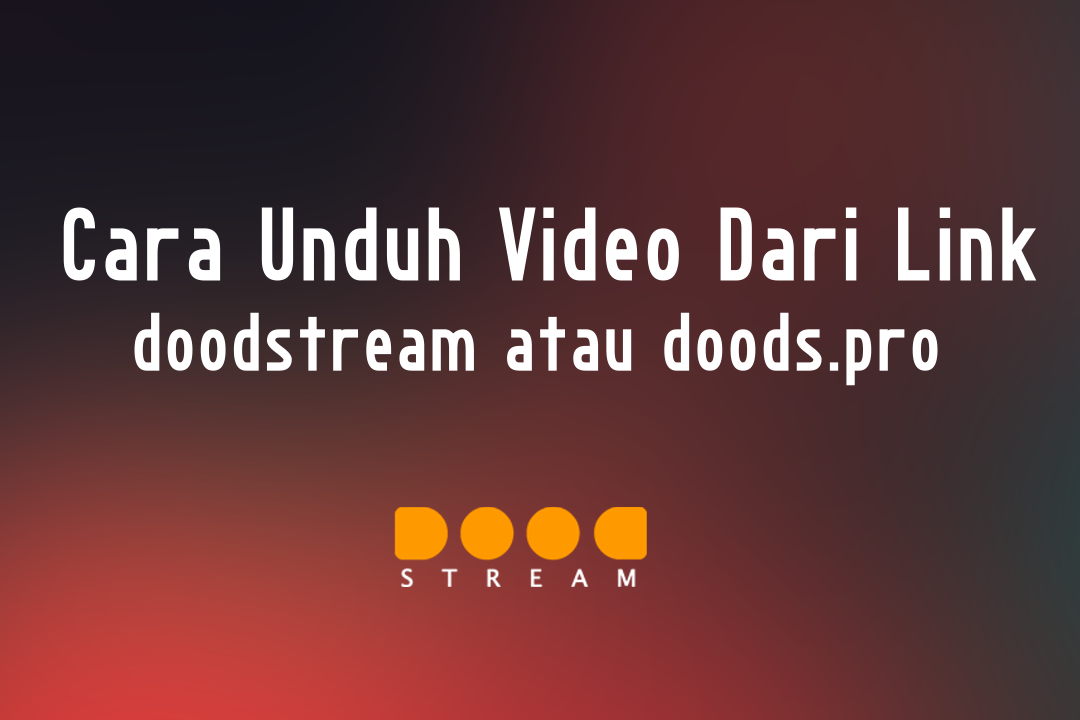 Cara Download Video dari Platform Doodstream 100% Work