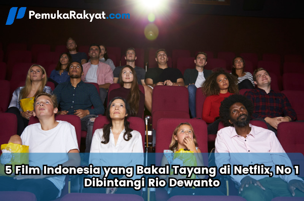 Film Indonesia yang Bakal Tayang di Netflix, No 1 Dibintangi Rio Dewanto