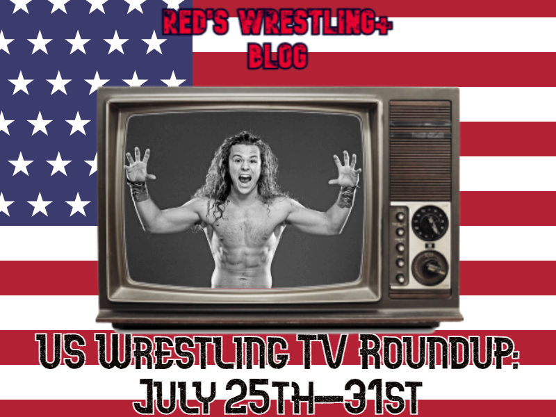 US Wrestling TV Roundup: July 25th-31st