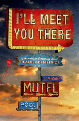 1. I`ll meet you there - Heather Demetrios