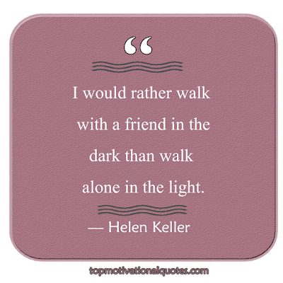 Inspirational halen keller best friend quote - I would rather walk with a friend