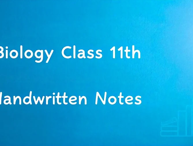 Biology Class 11th Handwritten Notes 📖 - [PDF]📚