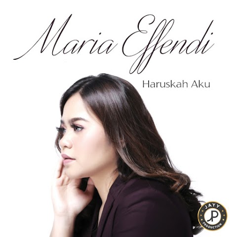 Maria Effendi - Haruskah Aku MP3