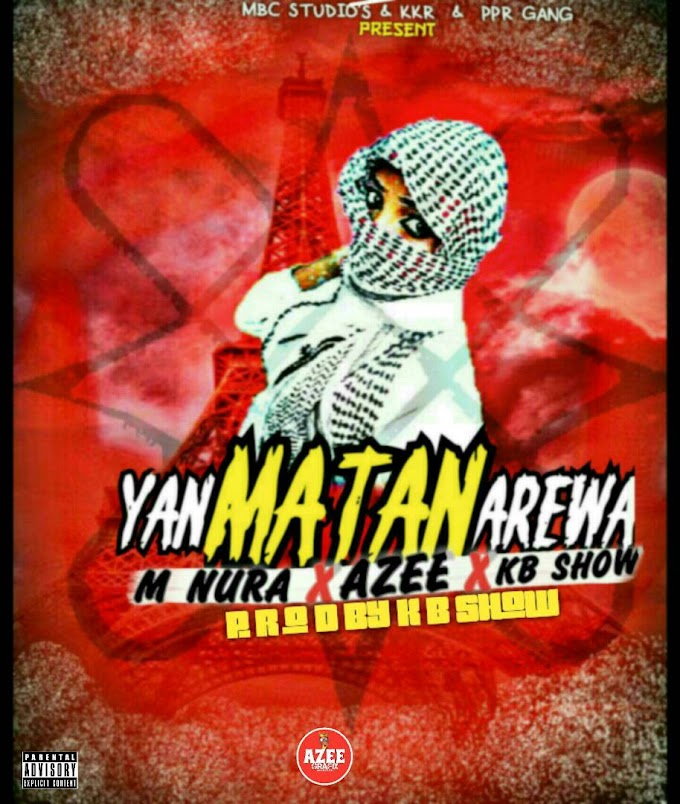 Yan Matan Arewa |  M Nura X Azee  X Kb show