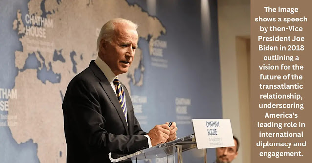 The image shows a speech by then-Vice President Joe Biden in 2018 outlining a vision for the future of the transatlantic relationship, underscoring America's leading role in international diplomacy and engagement.