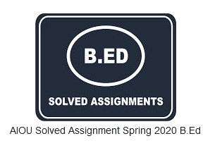 AIOU Solved Assignment Spring 2020 B.Ed