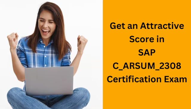 Get an Attractive Score in SAP C_ARSUM_2308 Certification Exam