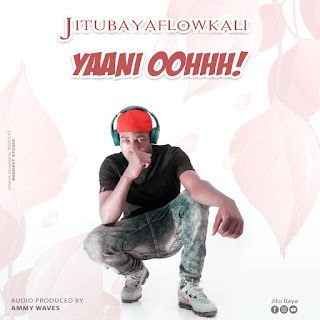 Audio|Jitu Baya-Yaani Oohh (Official Mp3 Audio)Download Now