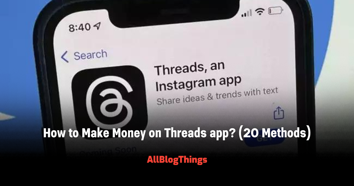 How to Make Money on Threads app? (20 Methods)
