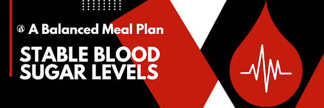 the Recommended Procedure for Creating a Balanced Meal Plan That Supports Stable Blood Sugar Levels Throughout the Day
