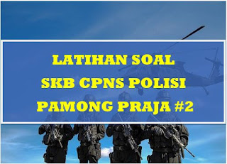 Latihan Soal SKB CPNS 2019 Polisi Pamong Praja #2