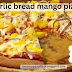 623. Healthy Food Recipe Garlic bread mango pizza गार्लिक ब्रेड मैंगो पिज़्ज़ा