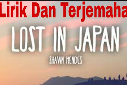 Lirik Lagu dan Terjemahan Lost In Japan - Shawn Mendes