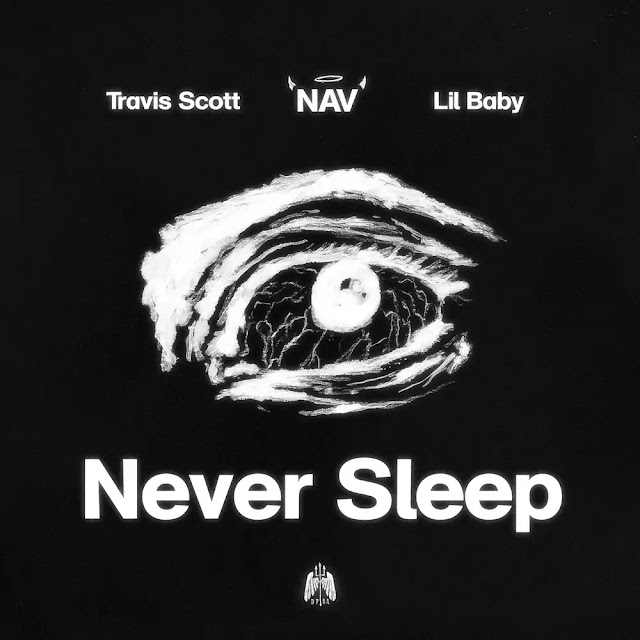 Never Sleep (Lyrics) - NAV & Travis Scott ft. Lil Baby